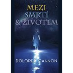 Mezi smrtí a životem - Dolores Cannon – Zbozi.Blesk.cz