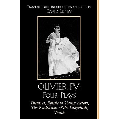 Olivier Py: Four Plays: Theatres, Epistle to Young Actors, The Exaltation of the Labyrinth, Youth Edney DavidPaperback – Zbozi.Blesk.cz