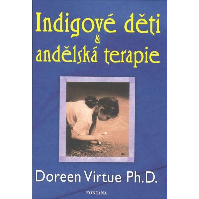 Indigové děti a andělská terapie - Doreen Virtue – Hledejceny.cz