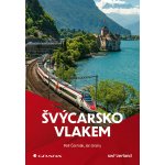 Švýcarsko vlakem – Sleviste.cz