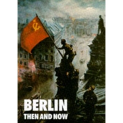 Berlin Then and Now T. Le Tissier, T. Tissier – Sleviste.cz