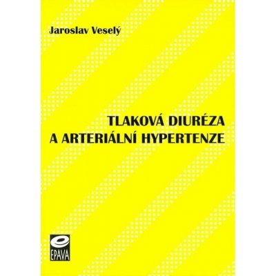 Tlaková diuréza a arteriální hypertenze - Jaroslav Veselý – Hledejceny.cz