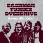 Bachman-Turner Overdrive - Greatest Hits Live! CD – Hledejceny.cz