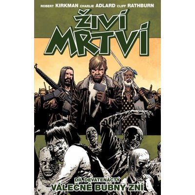 Živí mrtví 19 - Válečné bubny zní – Kirkman Robert, Adlard Charlie, Rathburn Cliff – Zboží Mobilmania