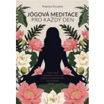 ANAG Jógová meditace pro každý den – Zklidněte svou mysl a najděte vnitřní mír pomocí transformativní síly Kriya jógy - STURGESS Stephen – Hledejceny.cz