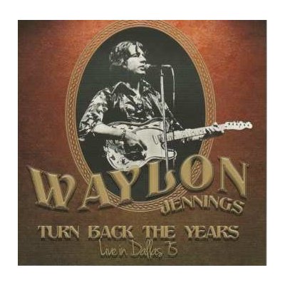 Waylon Jennings - Turn Back The Years - Live In Dallas 75 CD – Zbozi.Blesk.cz