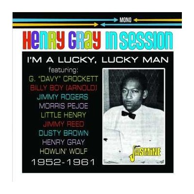 Henry Gray - I'm A Lucky, Lucky Man - 1952-1961 CD – Hledejceny.cz