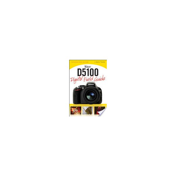 Kniha Nikon D5100 Digital Field Guide - J. Thomas