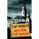 Český Krumlov - Neplatícím vstup zakázán! - Oldřich Brož