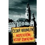 Český Krumlov - Neplatícím vstup zakázán! - Oldřich Brož – Hledejceny.cz