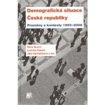 Demografická situace České republiky - Boris Burcin; Ludmila Fialová; Jitka Rychtaříková