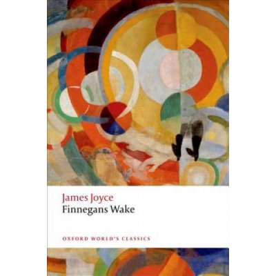 Joyce James - Finnegans Wake Oxford World's Classics New Edition – Zbozi.Blesk.cz