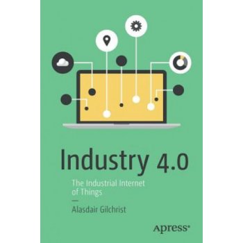 Industry 4.0: The Industrial Internet of Things Gilchrist AlasdairPaperback