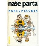 Naše parta - Karel Ptáčník – Hledejceny.cz