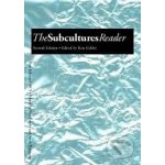 The Subcultures Reader - Ken Gelder – Hledejceny.cz