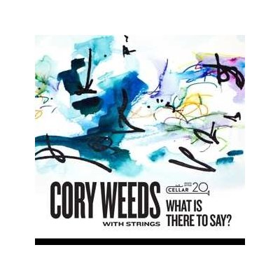 Cory Weeds - What Is There To Say? CD – Zboží Mobilmania