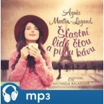 Šťastní lidé čtou a pijou kávu - Martin-Lugand Agnes – Hledejceny.cz