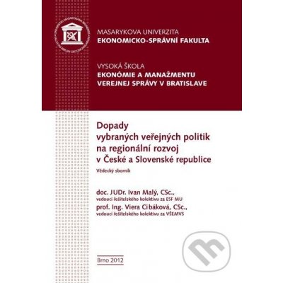 Dopady vybraných veřejných politik na regionální rozvoj v České a Slovenské republice - Ivan Malý, Viera Cibáková a kolektív – Hledejceny.cz