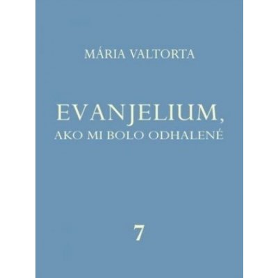 Evanjelium, ako mi bolo odhalené 7 - Mária Valtorta