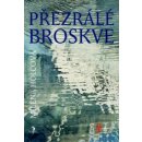 Přezrálé broskve Milena Holcová