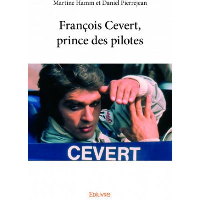 FRANCOIS CEVERT, PRINCE DES PILOTES