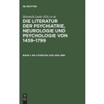 Literatur Der Psychiatrie, Neurologie Und Psychologie Von 1459-1799, Band 1, Die Literatur Von 1459-1699 – Zbozi.Blesk.cz