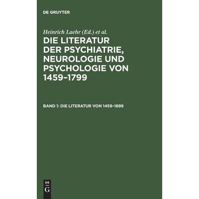 Literatur Der Psychiatrie, Neurologie Und Psychologie Von 1459-1799, Band 1, Die Literatur Von 1459-1699 – Zbozi.Blesk.cz