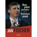 Ano, pane premiére aneb Rozhašená země Jan Fischer