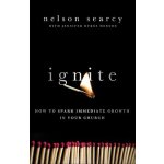 Ignite: How to Spark Immediate Growth in Your Church Searcy NelsonPaperback – Sleviste.cz