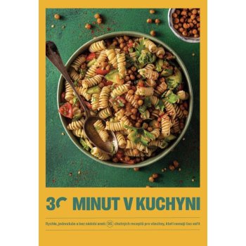 30 minut v kuchyni - Rychle, jednoduše a bez nádobí aneb 95 chutných receptů pro všechny, kteří nemají čas vařit - kolektiv autorů