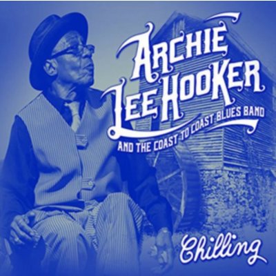 Chilling - Archie Lee Hooker and The Coast to Coast Blues Band CD – Zboží Mobilmania