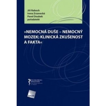 "Nemocná duše nemocný mozek: klinická zkušenost a fakta" Jiří Raboch, Irena Zrzavecká