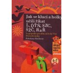 Jak se kluci a holky učili říkat L, ĎŤŇ, CSZ, ČŠŽ, R a Ř -- Logopedie pro děti od 4 do 7 let - Bohdana Pávková, Richard Šmarda – Hledejceny.cz