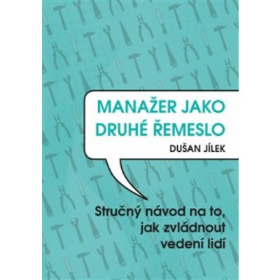 Manažer jako druhé řemeslo - Dušan Jílek