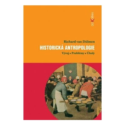 Historická antropologie – Dülmen R. van – Zbozi.Blesk.cz