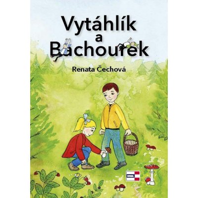 Vytáhlík a Bachourek - Renata Čechová – Hledejceny.cz