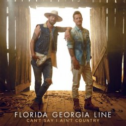 Hudba Florida Georgia Line - Can't Say I Ain't Country CD