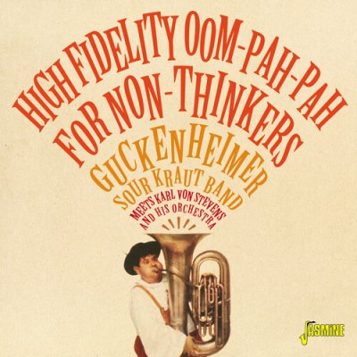 High Fidelity Oom-pah-pah for Non-thinkers - Guckenheimer Sour Kraut Band/Karl Von Stevens & his Orchestra CD – Zboží Mobilmania