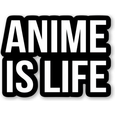 Animerch Samolepka Anime is Life – Zboží Živě