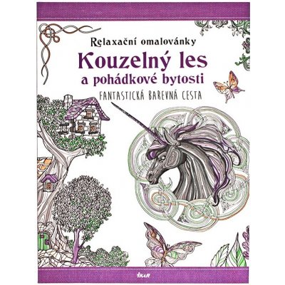 Relaxační omalovánky: Kouzelný les a pohádkové bytosti – Hledejceny.cz