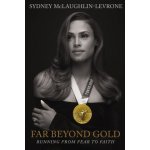 Far Beyond Gold: Running from Fear to Faith – Hledejceny.cz