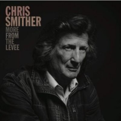 Chris Smither - More from the Levee Digipak CD – Zbozi.Blesk.cz