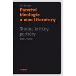 Panství ideologie a moc literatury -- Studie, kritiky, portréty 1991-2008 - Jiří Brabec – Hledejceny.cz