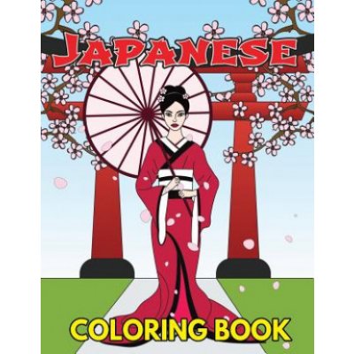 Japanese Coloring Book: Beautiful and Traditional Japanese Designs to Color & Relieve Stress Including Geishas, Sushi, Sashimi, Ninjas, Temple – Zbozi.Blesk.cz