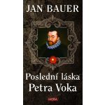 Poslední láska Petra Voka - Jan Bauer – Hledejceny.cz