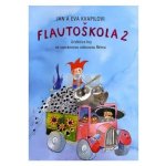 Flautoškola 2. Učebnice hry na sopránovou zobcovou flétnu - Jan Kvapil, Jana Kvapilová – Hledejceny.cz