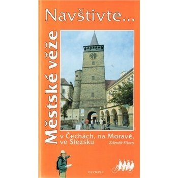Navštivte... Městské věže v Čechách na Moravě ve Slezsku