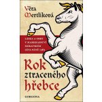 Rok ztraceného hřebce - Láska a smrt v markrabství moravském léta páně 1365 - Věra Mertlíková – Zboží Mobilmania