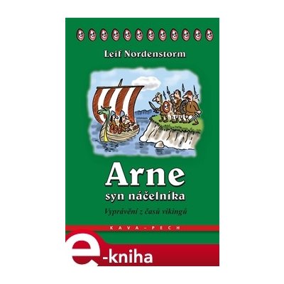 Arne, syn náčelníka. Vyprávění z časů vikingů - Leif Nordenstorm – Hledejceny.cz