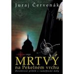 Mrtvý na Pekelném vrchu - Juraj Červenák – Hledejceny.cz